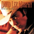 David Lee Murphy - Gettin' Out The Good Stuff